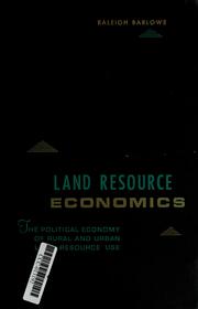 Cover of: Land Resource Economics: The Political Economy of rural and Urban Land Resource Use