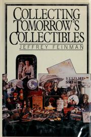 Cover of: Collecting tomorrow's collectibles by Jeffrey Feinman