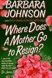 Cover of: Where Does a Mother Go to Resign? by Barbara E. Johnson