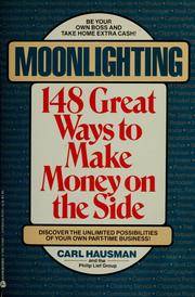 Cover of: Moonlighting: 148 great ways to make money on the side