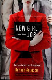 Cover of: New girl on the job: advice from the trenches / Hannah Seligson ; foreword by Gail Evans.