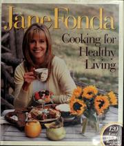 Cover of: Jane Fonda cooking for healthy living by Jane Fonda