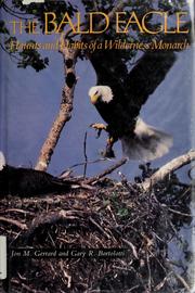 Cover of: The bald eagle: haunts and habits of a wilderness monarch