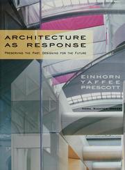 Cover of: Architecture As Response: Preserving the Past, Designing for the Future : Einhorn Yaffee Prescott