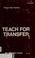 Cover of: Teach for transfer