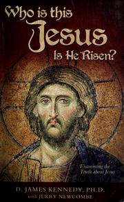 Cover of: Who is this Jesus, is he risen? by D. James Kennedy