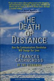 Cover of: The death of distance: how the communications revolution will change our lives