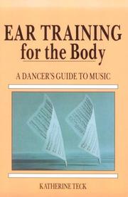 Cover of: Ear training for the body: a dancer's guide to music
