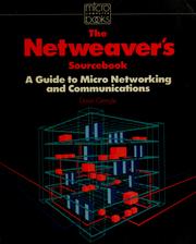 Cover of: The netweaver's sourcebook: a guide to micro networking and communications