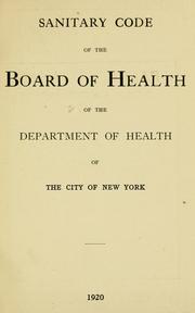 Cover of: Sanitary code of the Board of health of the Department of health of the city of New York: 1920