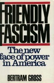 Friendly fascism by Bertram Myron Gross