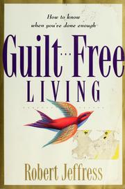 Cover of: Guilt--free living: how to know when you've done enough