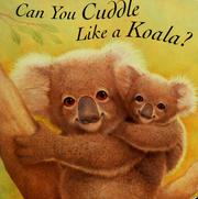Cover of: Can you cuddle like a koala? by Butler, John