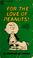 Cover of: For the Love of Peanuts!