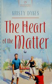 Cover of: Heart of the Matter (Heartsong Presents #741) by Kristy Dykes