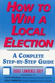 Cover of: How to Win a Local Election: A Complete Step-By-Step Guide