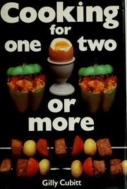 Cover of: Cooking for one, two or more by Gilly Cubitt