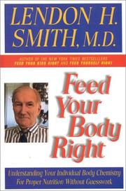 Cover of: Feed Your Body Right by Lendon H. Smith, Lendon H. Smith