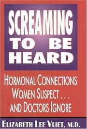 Cover of: Screaming to Be Heard: Hormonal Connections Women Suspect . . . and Doctors Ignore