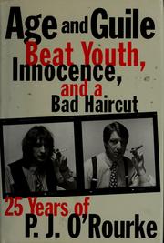 Cover of: Age and guile beat youth, innocence, and a bad haircut by P. J. O'Rourke