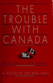 The trouble with Canada by William D. Gairdner