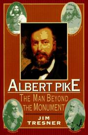 Cover of: Albert Pike: The Man Behind the Monument