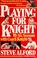 Cover of: Playing for Knight