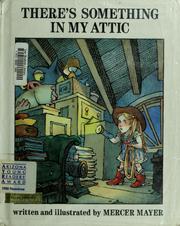 Cover of: There's something in my attic by Mercer Mayer
