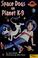 Cover of: Space dogs on planet K-9