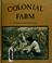 Cover of: Colonial farm
