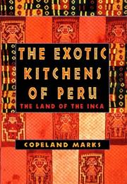 Cover of: The Exotic Kitchens of Peru: The Land of the Inca