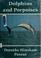 Cover of: Dolphins and porpoises