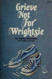 Grieve not for Wrightsie by Nancy M. Harkins Brunson