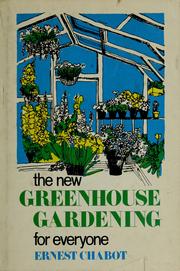 Cover of: The new greenhouse gardening for everyone by Ernest Daniel Chabot