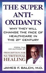 Cover of: The Super Anti-Oxidants: Why They Will Change the Face of Healthcare in the 21st Century