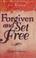 Cover of: Forgiven and set free