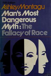 Cover of: Man's most dangerous myth by Ashley Montagu