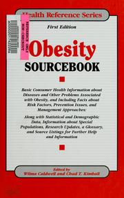 Cover of: Obesity sourcebook: basic consumer health information about diseases and other problems associated with obesity, and including facts about risk factors, prevention issues, and management approaches, along with statistical and demographic data, information about special populations, research updates, a glossary, and source listings for further help and information