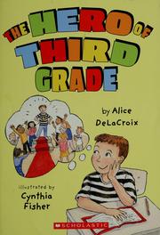 Cover of: The hero of third grade | Alice DeLaCroix