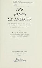 Cover of: The songs of insects: with related material on the production, propagation, detection, and measurement of sonic and supersonic vibrations
