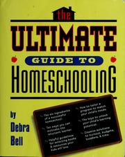 Cover of: The ultimate guide to homeschooling by Debra Bell