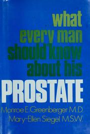 What every man should know about his prostate by Monroe E. Greenberger