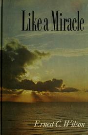 Cover of: Like a miracle by Ernest Charles Wilson