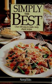 Cover of: Simply the best: over 100 easy-to-make, tasty cheese recipes.