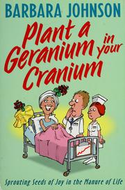 Cover of: Plant a geranium in your cranium: sprouting seeds of joy in the manure of life