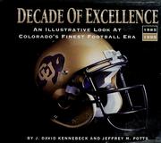 Cover of: Decade of excellence: an illustrative look at Colorado's finest football era, 1985-1995