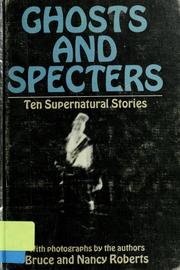 Ghosts & Specters by Roberts, Bruce, Nancy Roberts