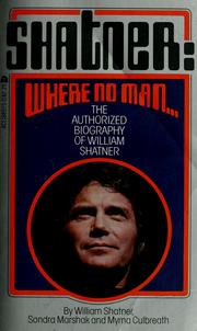 Cover of: Shatner: where no man ; the authorized biography of William Shatner