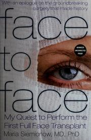 Cover of: Face to face: my quest to perform the world's first full face transplant