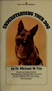 Cover of: Understanding your dog by Fox, Michael W.